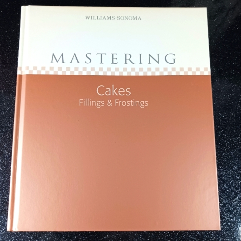 Williams-Sonoma Mastering Cakes, Fillings & Frostings.